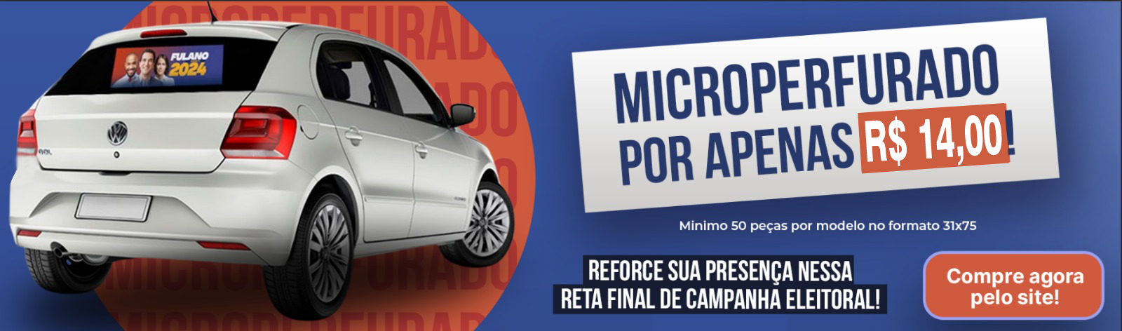 Reforce sua campanha eleitoral! Aproveite nossa oferta especial de MICROPERFURADO POR APENAS R$5,90! Formato 31x75 | Mínimo 50 peças 📦 Não perca essa chance crucial! Compre agora mesmo pelo site: